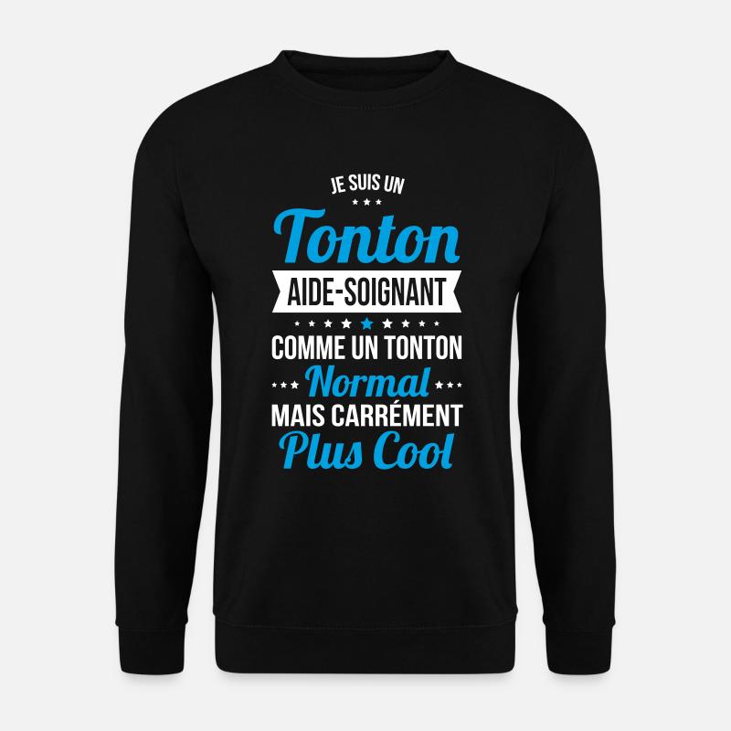 Tonton aide-soignant plus cool - Sweat-shirt Unisexe - noir