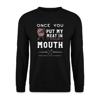 Once You Put My Meat In Your Mou... - Unisex Sweatshirt - black - Front - Alina (178cm) & Michal (187cm)