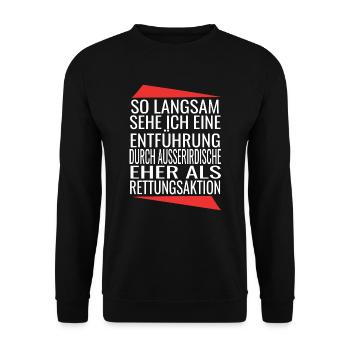 Außerirdische Entführung Spruch Sarkasmus Ironie - Unisex Pullover - Schwarz - Vorne - Alina (178cm) & Michal (187cm)