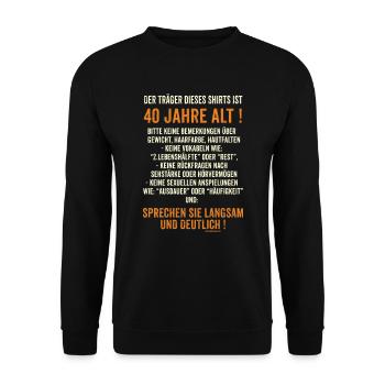 Träger dieses Shirts ist 40 jahre alt - sprechen - Unisex Pullover - Schwarz - Vorne - Alina (178cm) & Michal (187cm)