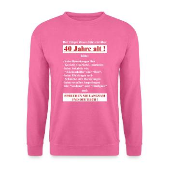 BD - Träger dieses Shirts ist 40 Jahre alt - - Unisex Pullover - Pink - Vorne