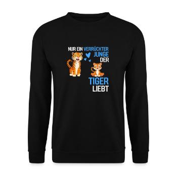 Nur ein verrückter Junge Raubtier Geschenk Tiger - Unisex Pullover - Schwarz - Vorne - Alina (178cm) & Michal (187cm)