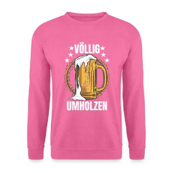 sich völlig umholzen Geschenk - Unisex Pullover - Pink - Vorne