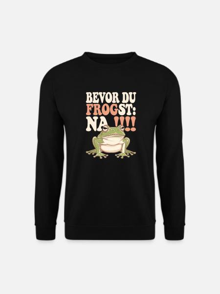 Bevor Du frogst: NA!!! - Unisex Pullover - Schwarz