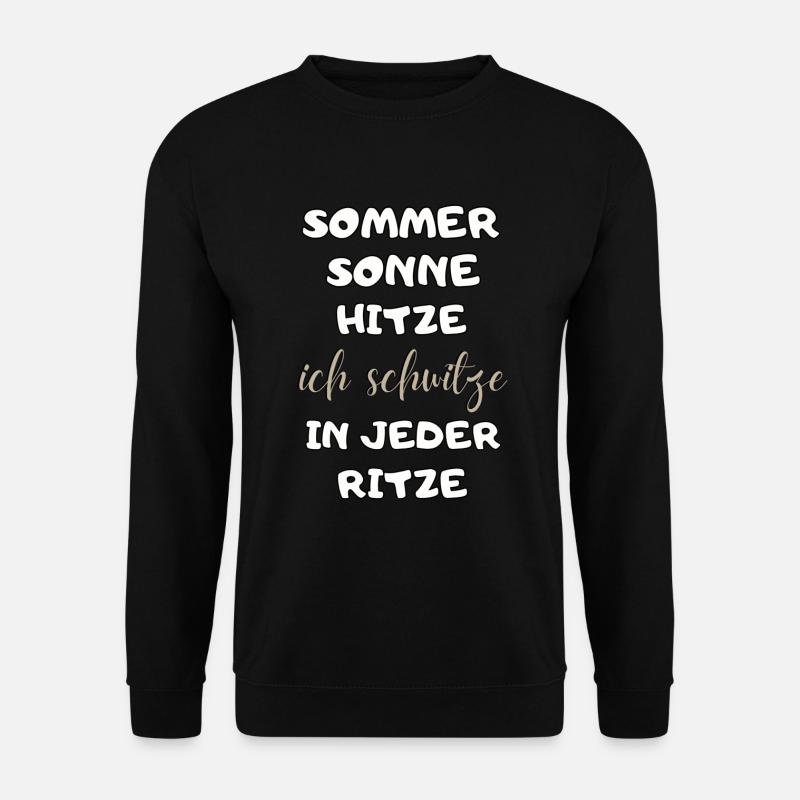 Sommer Sonne Hitze ich schwitze in jeder Ritze neu - Unisex Pullover - Schwarz