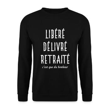 Libéré délivré retraité t-shirt humour retraite - Sweat-shirt Unisexe - noir - Devant - Alina (178cm) & Michal (187cm)