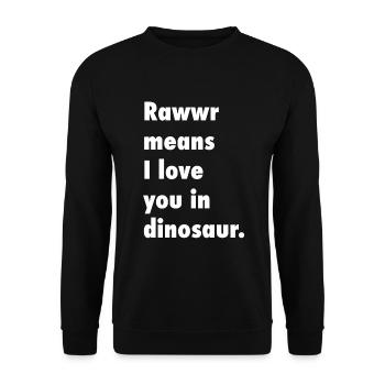Liebesspruch T-Rex Dinosaurier lustig Geschenkidee - Unisex Pullover - Schwarz - Vorne - Alina (178cm) & Michal (187cm)