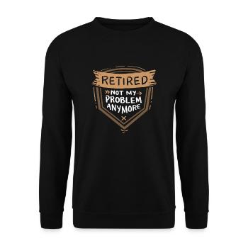 Ruhestand - Retired Not My Problem Anymore - Unisex Sweatshirt - black - Front - Alina (178cm) & Michal (187cm)