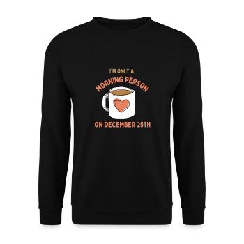 Ich bin nur ein Morgenmensch am 25. Dezember - Unisex Pullover - Schwarz - Vorne - Alina (178cm) & Michal (187cm)