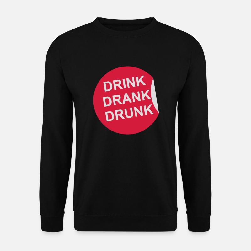 drink drank drunk quote - Unisex Sweatshirt - black