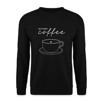 but first coffee - Unisex Pullover - Schwarz - Vorne - Alina (178cm) & Michal (187cm)