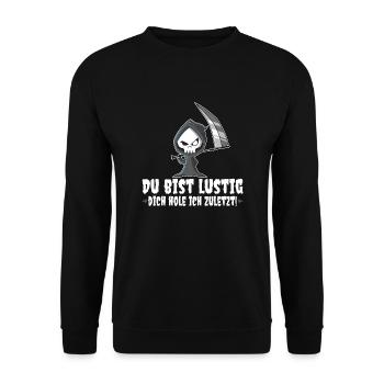Du Bist Lustig Dich Hole Ich Zuletzt, Büro Humor - Unisex Pullover - Schwarz - Vorne - Alina (178cm) & Michal (187cm)