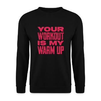 Your workout is my warmup - Unisex Pullover - Schwarz - Vorne - Alina (178cm) & Michal (187cm)