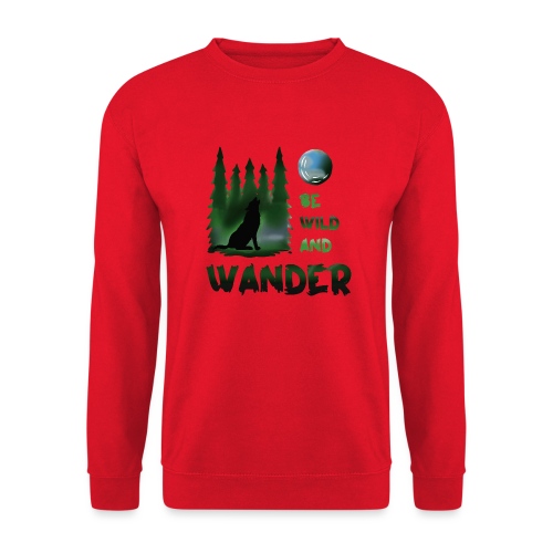 Be wild and wander Wolf - Unisex Sweatshirt