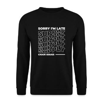 Sorry I'm Late. Supply Chain Issues - Unisex Pullover - Schwarz - Vorne - Alina (178cm) & Michal (187cm)