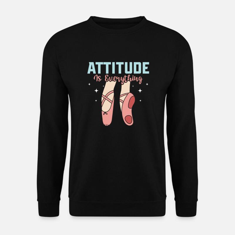 Attitude Is Everything Ballet Dancing - Unisex Sweatshirt - black