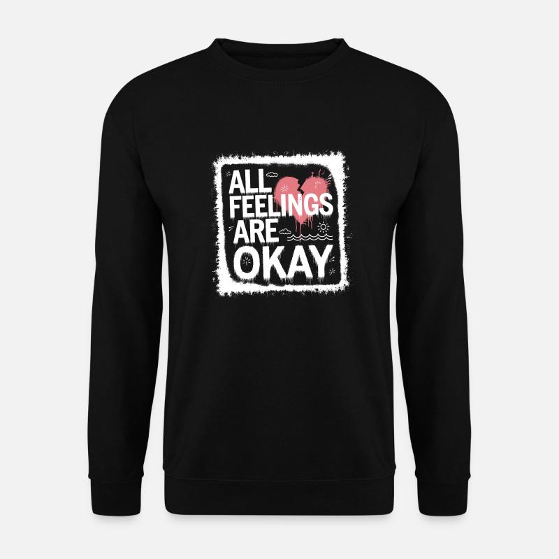 Achtsamkeit Spruch: Alle Gefühle sind okay - Unisex Pullover - Schwarz