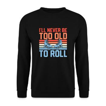 Je ne serai jamais trop vieux pour rouler le roller derby - Sweat-shirt Unisexe - noir - Devant - Alina (178cm) & Michal (187cm)