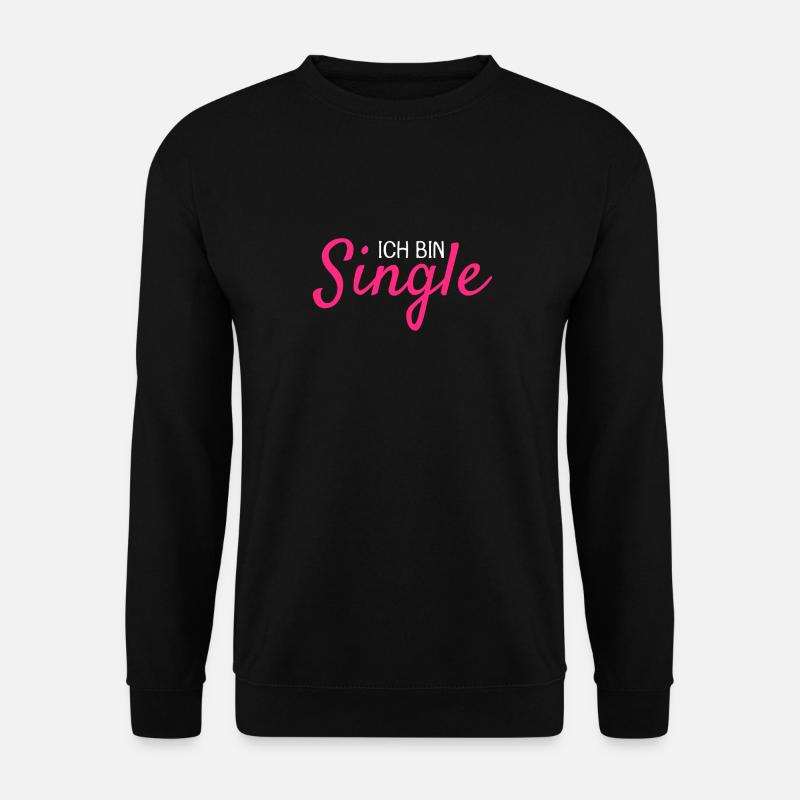 Ich bin Single - Unisex Pullover - Schwarz