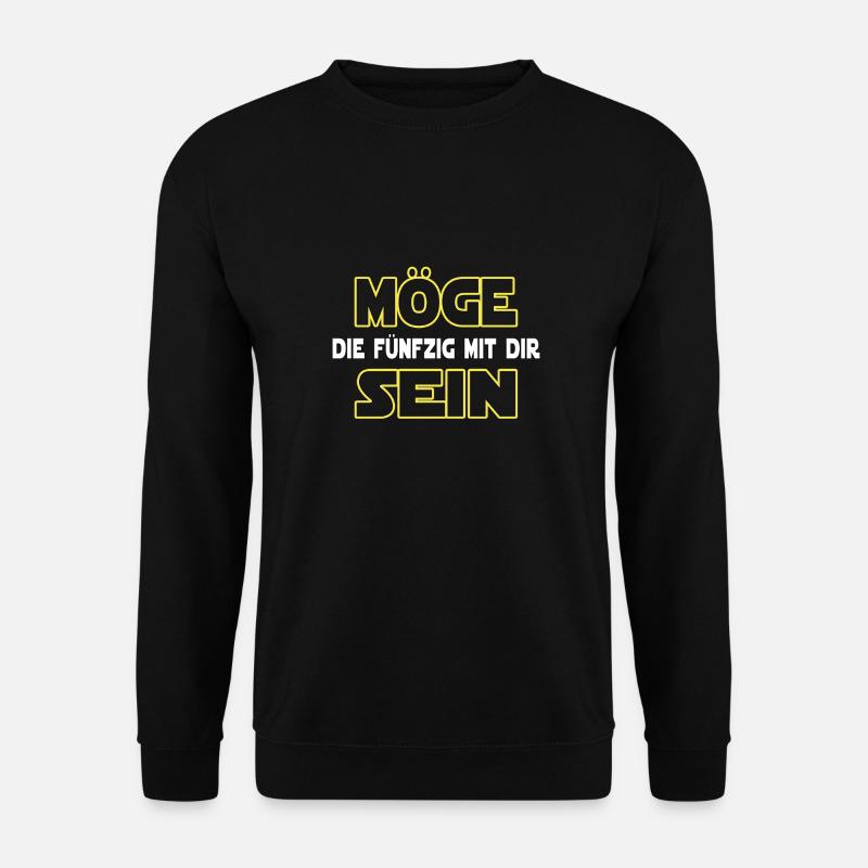 MÖGE DIE FÜNFZIG MIT DIR SEIN - 50 Geburtstag - Unisex Pullover - Schwarz