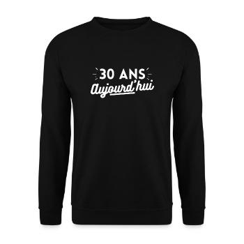 30 ans aujourd'hui. cadeau anniversaire 30 ans - Sweat-shirt Unisexe - noir - Devant - Alina (178cm) & Michal (187cm)