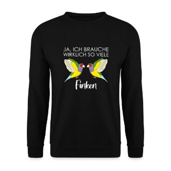 Ja ich brauche wirklich so viele Finken Prachtfink - Unisex Pullover - Schwarz - Vorne - Alina (178cm) & Michal (187cm)