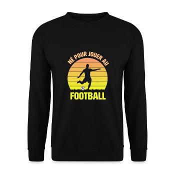Né pour jouer au Football - Sweat-shirt Unisexe - noir - Devant - Alina (178cm) & Michal (187cm)