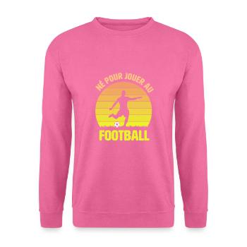 Né pour jouer au Football - Sweat-shirt Unisexe - rose - Devant