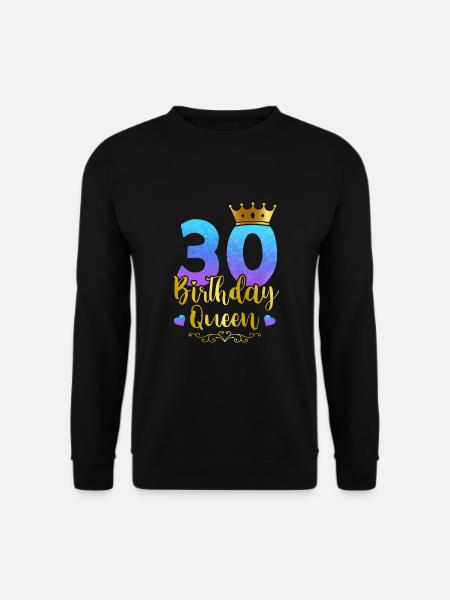 Ladies Birthday Queen 30th Birthday 30 Years Born - Unisex Pullover - Schwarz