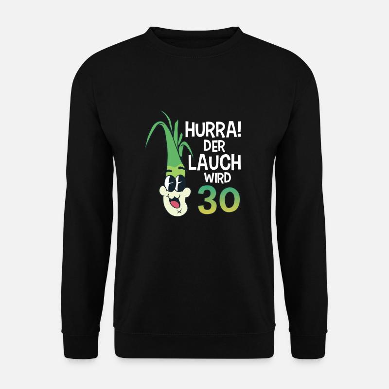 Hurra der Lauch wird 30 - Unisex Pullover - Schwarz