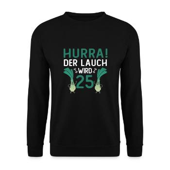 Herren 25. Geburtstag Hurra der Lauch wird 25 Gag - Unisex Pullover - Schwarz - Vorne - Alina (178cm) & Michal (187cm)