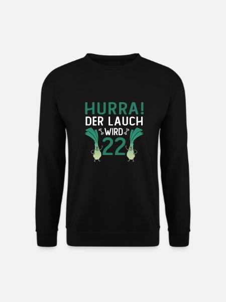 Herren 22. Geburtstag Hurra der Lauch wird 22 Gag - Unisex Pullover - Schwarz