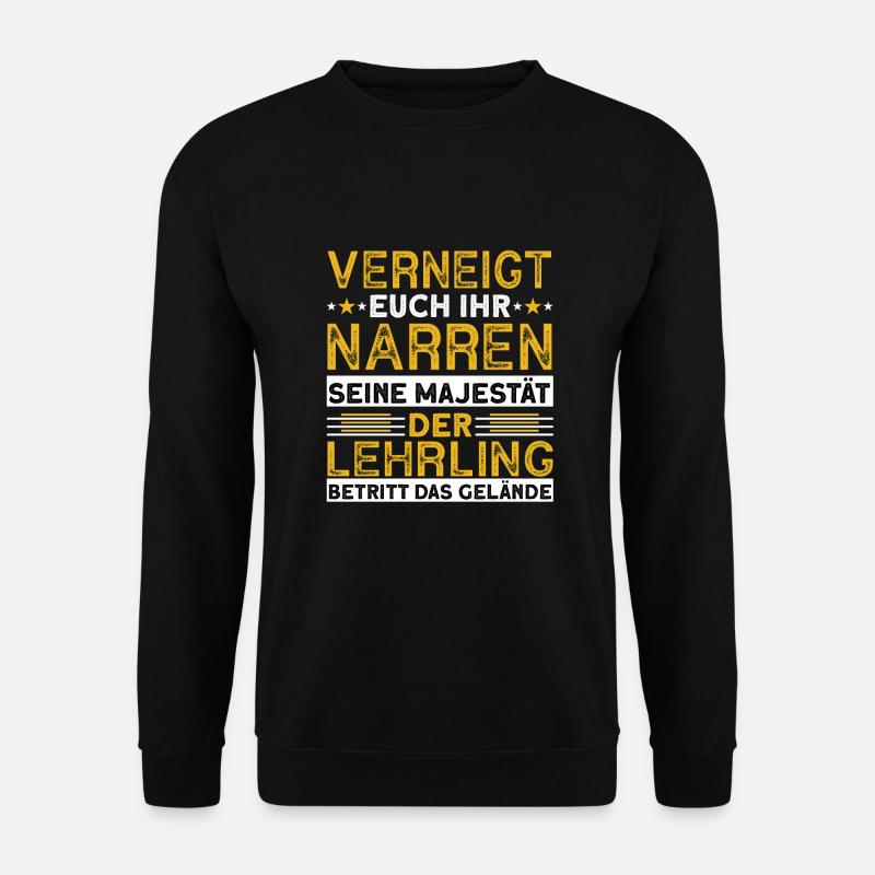 Verneigt Euch Ihr Narren Seine Majestät Lehrling - Unisex Pullover - Schwarz