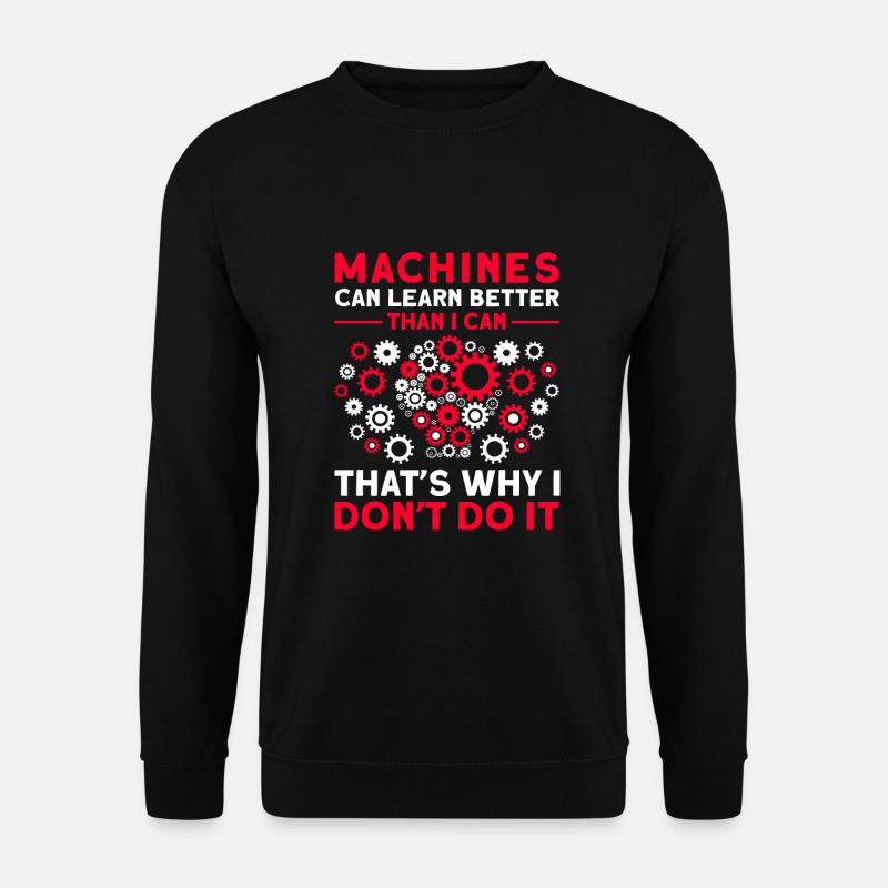 Machines Can Learn Better - Unisex Sweatshirt - black