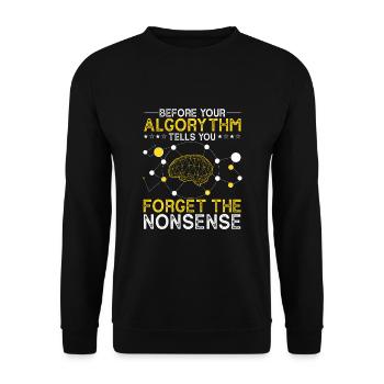 Before Your Algorythm Tell You Forget The Nonsense - Unisex Pullover - Schwarz - Vorne - Alina (178cm) & Michal (187cm)
