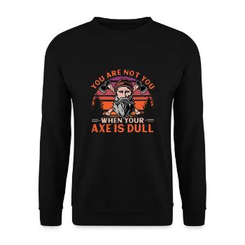 You Are Not You When Your Axe Is Dull - Unisex Sweatshirt - black - Front - Alina (178cm) & Michal (187cm)