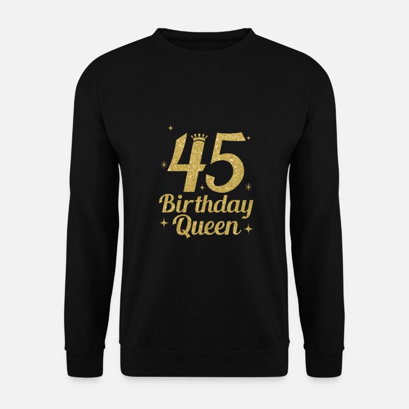 Birthday Queen 45 - Unisex Sweatshirt - black
