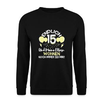 Endlich 15 Meine Eltern Wohnen noch bei mir - Unisex Pullover - Schwarz - Vorne - Alina (178cm) & Michal (187cm)