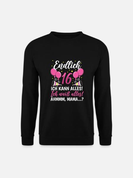 Endlich 16 Ich Kann Alles Ich Weiß Alles - Unisex Pullover - Schwarz