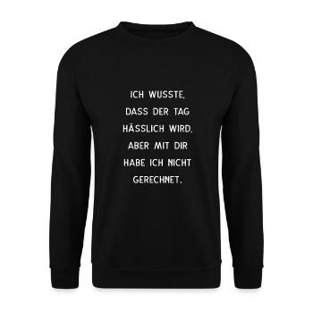 Ich Wusste Dass Der Tag Hässlich Wird - Unisex Pullover - Schwarz - Vorne - Alina (178cm) & Michal (187cm)