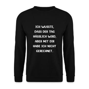 Ich Wusste Dass Der Tag Hässlich Wird - Unisex Pullover - Schwarz - Vorne - Alina (178cm) & Michal (187cm)
