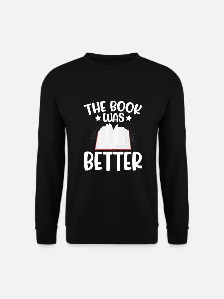 The Book Was Better Book - Unisex Sweatshirt - black