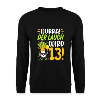 Hurra der Lauch wird 13 Geburtstag - Unisex Pullover - Schwarz - Vorne - Alina (178cm) & Michal (187cm)