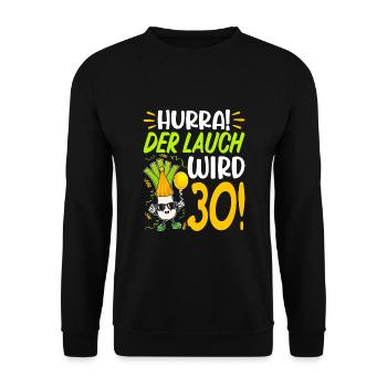 Hurra der Lauch wird 30 Geburtstag - Unisex Pullover - Schwarz - Vorne - Alina (178cm) & Michal (187cm)