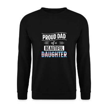 Proud Dad Of Beautiful Transgender Daughter - Unisex Sweatshirt - black - Front - Alina (178cm) & Michal (187cm)