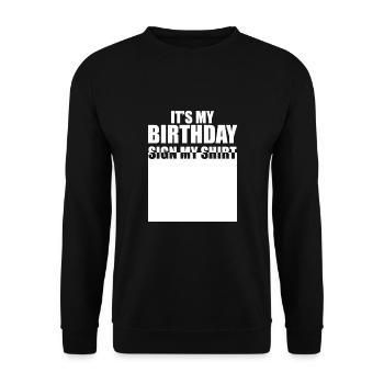 It's My Birthday Sign My Shirt - Unisex Pullover - Schwarz - Vorne - Alina (178cm) & Michal (187cm)