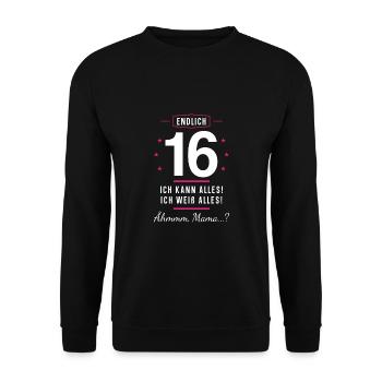 Endlich 16 Geburtstag Ich Kann Alles Ich Weiß - Unisex Pullover - Schwarz - Vorne - Alina (178cm) & Michal (187cm)