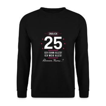 Endlich 25 Geburtstag Ich Kann Alles Ich Weiß - Unisex Pullover - Schwarz - Vorne - Alina (178cm) & Michal (187cm)