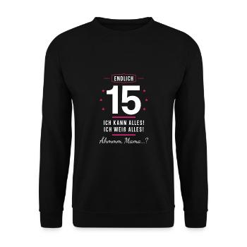 Endlich 15 Geburtstag Ich Kann Alles Ich Weiß - Unisex Pullover - Schwarz - Vorne - Alina (178cm) & Michal (187cm)