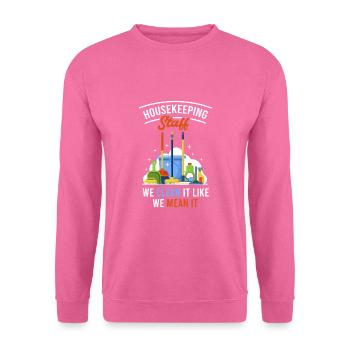 Cleaning Staff We Clean It Like We Mean It - Unisex Pullover - Pink - Vorne